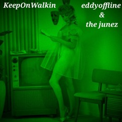The Junez & eddyoffline KeepOnWalkin