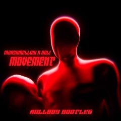 Marshmello X HOL! - Movement (Nullboy Bootleg) [1K FREE DL]