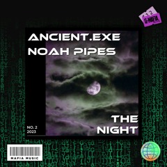 Ancient.EXE, Noah Pipes - The Night (Original Mix) [G-MAFIA RECORDS]