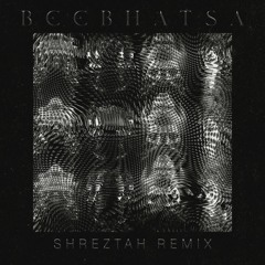 Raudra · Beebhatsa (Shreztah Remix)