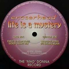 Eraserhead - Life Is A Mystery (Neophyte Remix)