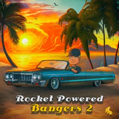 ROCKET POWERED BANGERS 2 FULL ALBUM