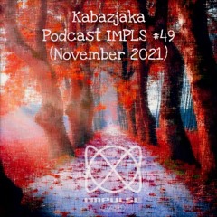 Kabazjaka - Podcast IMPLS #49 (November 2021)