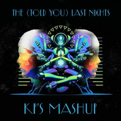THE (TOLD YOU) LAST NIGHTS - DJKP MASHUP