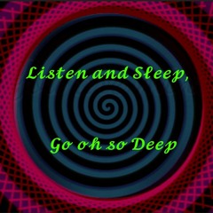 Listen and Sleep, Go Oh So Deep