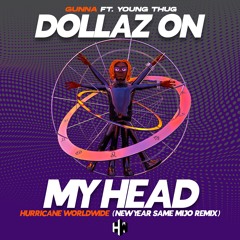 DOLLAZ ON MY HEAD - GUNNA Ft. YOUNG THUG - HURRICANE WORLDWIDE (NEW YEAR SAME MIJO REMIX)
