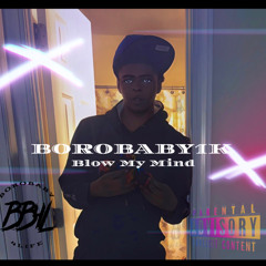 BoroBaby1K- Blow My Mind