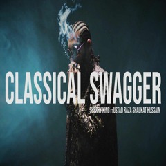 SHERRY KING - CLASSICAL SWAGGER  - USTAD RAZA SHAUKAT HUSSAIN (CLEAN )