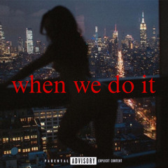 𝔀𝓱𝓮𝓷 𝔀𝓮 𝓭𝓸 𝓲𝓽  🌃 (slowed & reverb)