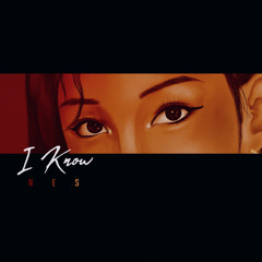 I Know ~ Nes
