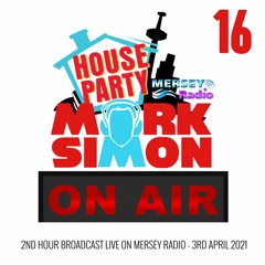 Mark Simon's House Party On Air (Part 2) - Mersey Radio Saturday 3rd April 2021