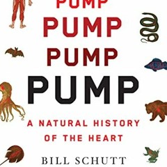 [PDF] ❤️ Read Pump: A Natural History of the Heart by  Bill Schutt