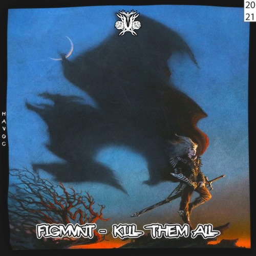 figmvnt - kill them all