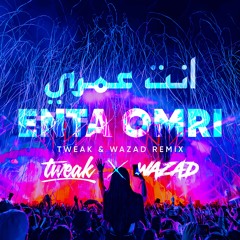 Tweak x Wazad - Enta Omri (Tweak and Wazad Remix) -إنت عمري - تويك وزاد ريمكس