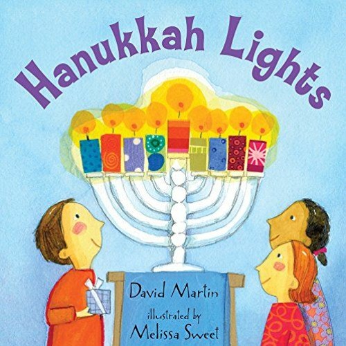 VIEW KINDLE 📤 Hanukkah Lights by  David Martin &  Melissa Sweet [PDF EBOOK EPUB KIND