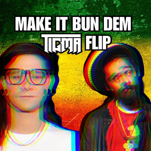 MAKE IT BUN DEM (TIGMA FLIP) (FREE DOWNLOAD)