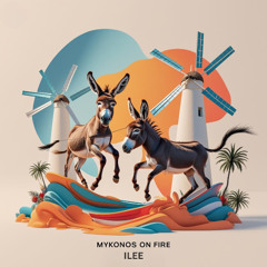 iLee - Mykonos on Fire  ft. Fancy James