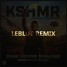 KSHMR, Jeremy Oceans - One More Round (LeBlue Remix)