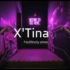 DJ XT'na - NoBody Else