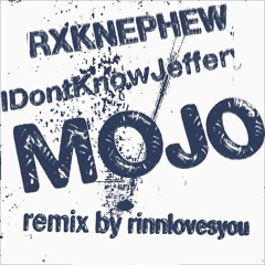 IDontKnowJeffery + RXKNephew - MOJO (REMIX)