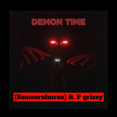 Demon Time (SameerxImran) ft. P Grizzy