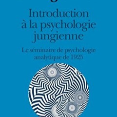 TÉLÉCHARGER Introduction à la psychologie jungienne : Le séminaire de psychologie analytique de