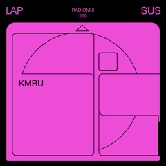 LAPSUS RADIO 299 - KMRU