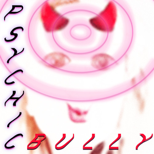 PSYCHIC BULLY