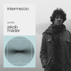 intermezzo vol. 001 — jakob mäder
