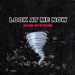 @RealAdamNystrom - Look At Me Now