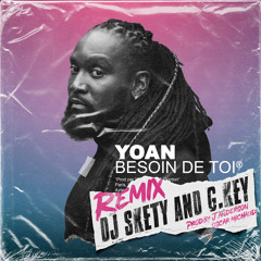 Dj Skety & G.Key feat Yoan - Besoin de toi RMX GOUYAD