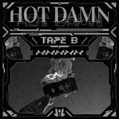 Tape B - HOT DAMN