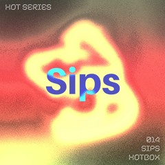 HOT SERIES 014 - Sips