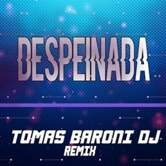 DESPEINADA (REMIX) - Ozuna, Camilo - TOMAS BARONI DJ