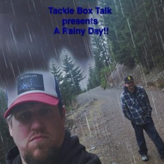 TACKLE BOX TALK PRESENTS Rainy Day Sunday