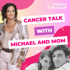 #346 Cancer Talk with Michael and Mom