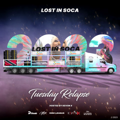 Lost In Soca Tuesday Relapse 2023 Hosted by Kevon X