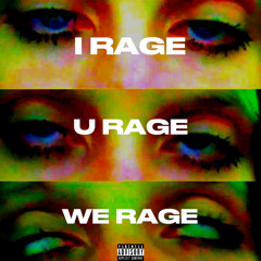 I Rage, U Rage, We Rage