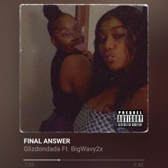 final answer : glizdondada x big wavy2x