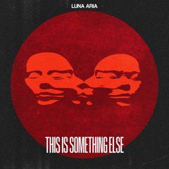 Luna Aria - This Is Something Else