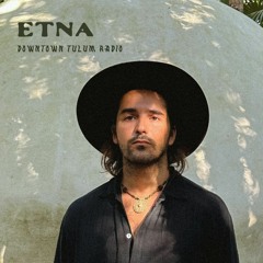 Etna (Visionari) @Downtown Tulum Radio (The Guest Mix)