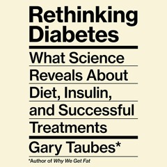 ❤[READ]❤ Rethinking Diabetes: What Science Reveals About Diet, Insulin, and Succ