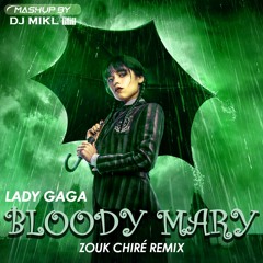 Lady Gaga - Bloody Mary (Zouk Chiré Remix) DJ MIKL