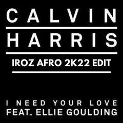 I Need Your love (IROZ AFRO 2K22 EDIT)