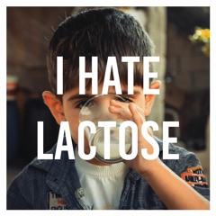 I hate lactose