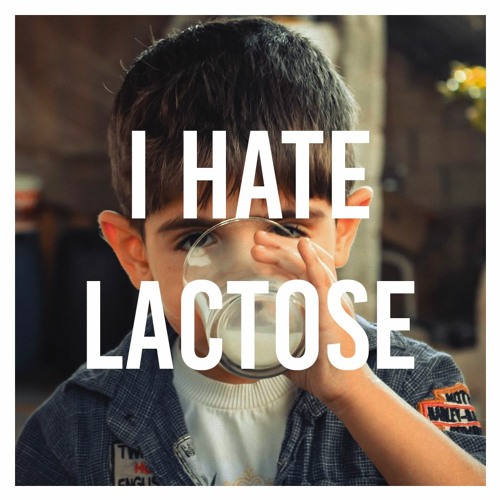 I hate lactose