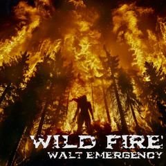 Walt Emergency- Wild Fire [FREE DOWNLOAD AT 250LIKES]
