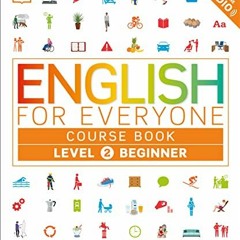 [Get] [EBOOK EPUB KINDLE PDF] English for Everyone: Level 2 Course Book - Beginner En