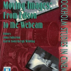 read_ Moving Images: From Edison to the Webcam (Stockholm Studies in Cinema)