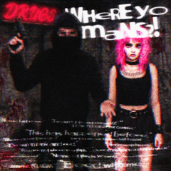 WHERE YO MANS?! (PROD. @INC3L)